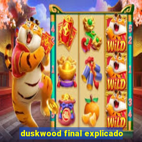 duskwood final explicado